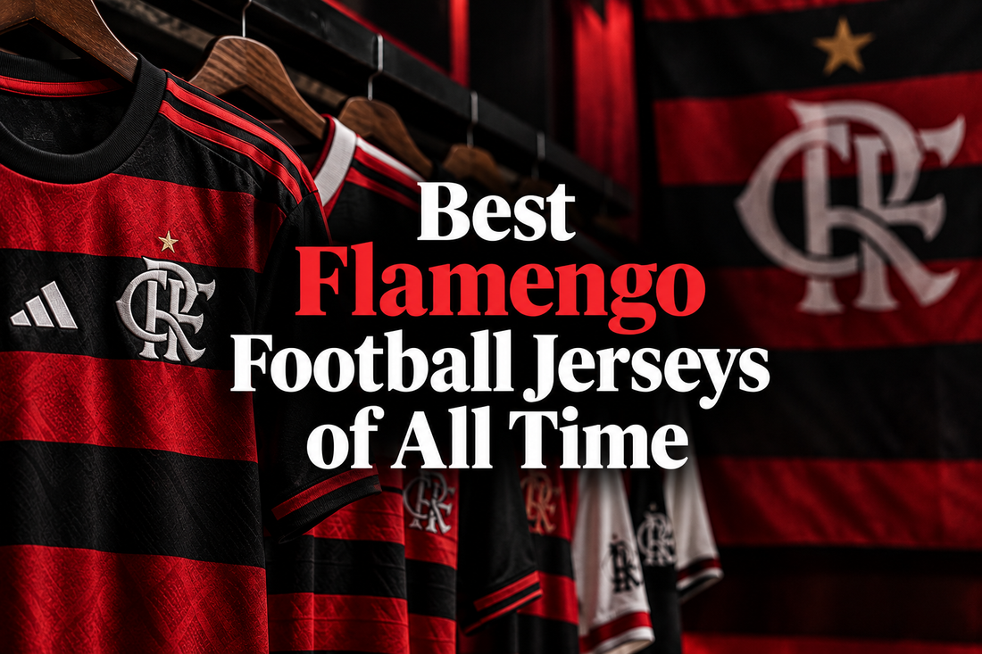 Best Flamengo Football Jerseys of All Time - Top 10 Ranked