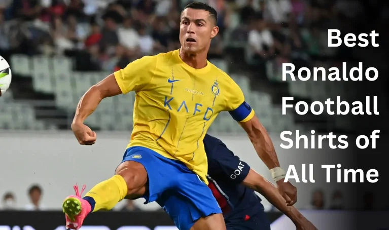 Top 16 Ronaldo Football Shirts of All Time